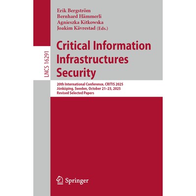 预订 Critical Information Infrastructures Security 20th International Conference, CRITIS 2025, Jönköping, Sweden, Octo