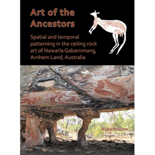 预订 Art of the Ancestors: Spatial and temporal patterning in the ceiling rock art of Nawarla Gabarnmang, Arnhem Land, A