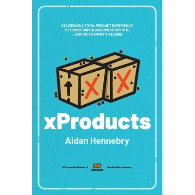 预订 xProducts: Book Tagline: Delivering A Total Product Experience to Transform Bland Inventory Into A Distinct Competi