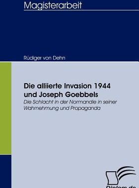 [预订]Die Alliierte Invasion 1944 Und Joseph Goebbels 9783836656887