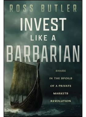 预订 Invest Like A Barbarian: Share In The Spoils Of A Private Markets Revolution: 9781394378333