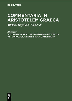 【预订】Alexandri in Aristotelis Meteorologicorum libros commentaria 9783111068817