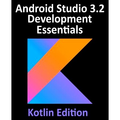 预订 Android Studio 3.2 Development Essentials - Kotlin Edition: Developing Android 9 Apps Using Android Studio 3.2, Kot