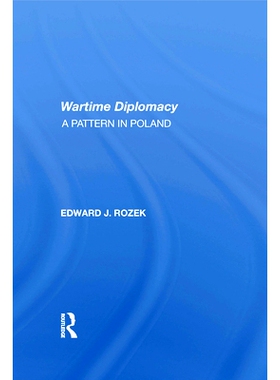 预订 Allied Wartime Diplomacy: A Pattern In Poland 盟军战时外交：波兰的模式: 9780367164447