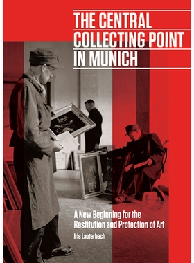 预订 The Central Collecting Point in Munich - A New Beginning for the Restitution and Protection of Art 慕尼黑的*收藏点