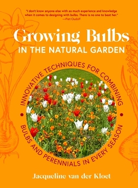预订 Growing Bulbs in the Natural Garden: Innovative Techniques for Combining Bulbs and Perennials in Every Season