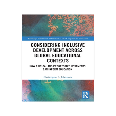 [预订]Considering Inclusive Development across Global Educational Contexts: How Critical and Progressive Movements can