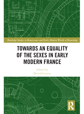 预订 Towards an Equality of the Sexes in Early Modern France 近代早期法国的男女平等: 9780367708467