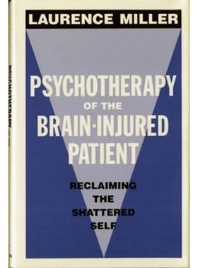 预订 Psychotherapy of the Brain-Injured Patient: Reclaiming the Shattered Self 脑损伤患者的心理治疗：恢复破碎的自我: 978