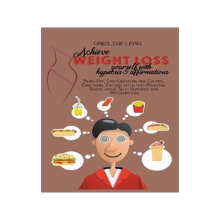 [预订]Achieve Weight Loss Yourself with Hypnosis and Affirmations: Burn Fat, Stop Cravings and Control Emo 9781914421068