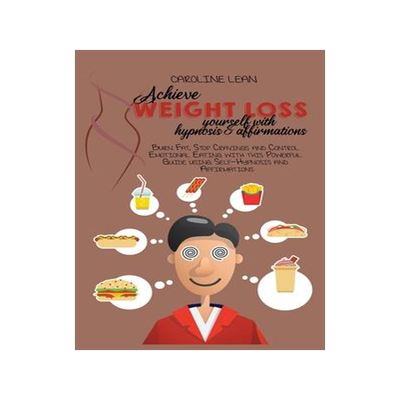 [预订]Achieve Weight Loss Yourself with Hypnosis and Affirmations: Burn Fat, Stop Cravings and Control Emo 9781914421068