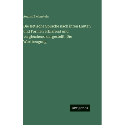 预订 Die lettische Sprache nach ihren Lauten und Formen erklärend und vergleichend dargestellt: Die Wortbeugung: 978338