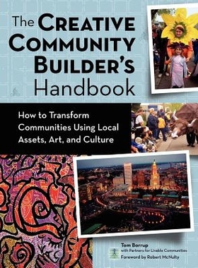 预订 The Creative Community Builder’s Handbook: How to Transform Communities Using Local Assets, Arts, and Culture: How