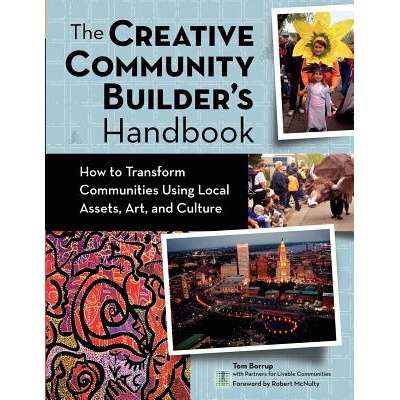 预订 The Creative Community Builder’s Handbook: How to Transform Communities Using Local Assets, Arts, and Culture: How