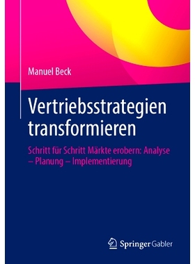 预订 Vertriebsstrategien transformieren: Schritt für Schritt Märkte erobern: Analyse - Planung - Implementierung: 9783