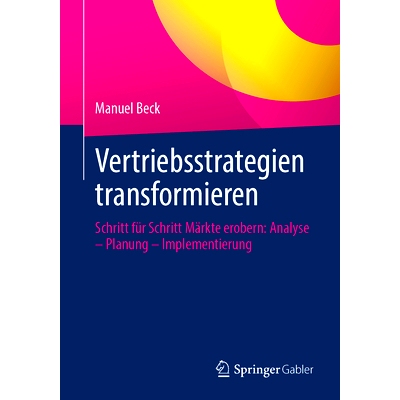 预订 Vertriebsstrategien transformieren: Schritt für Schritt Märkte erobern: Analyse - Planung - Implementierung: 9783