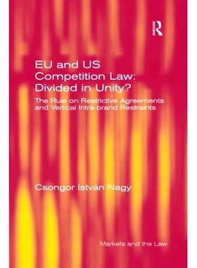 预订 EU and US Competition Law: Divided in Unity?: The Rule on Restrictive Agreements and Vertical Intra-brand Restraint