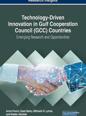 【预订】Technology-Driven Innovation in Gulf Cooperation Council (GCC) Countries: Emerging Research and Opportunit...