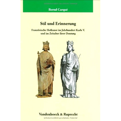 预订 Stil und Erinnerung: Französische Hofkunst im Jahrhundert Karls V. und im Zeitalter ihrer Deutung 风格与记忆：查理