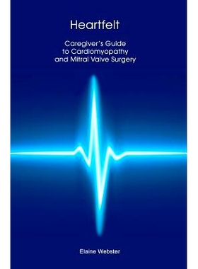 预订 Heartfelt: Caregiver’s Guide to Cardiomyopathy and Mitral Valve Surgery: 9781463753115