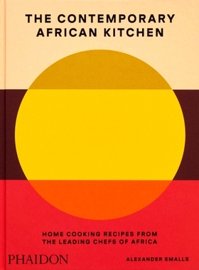预订 The Contemporary African Kitchen: Home Cooking Recipes from the Leading Chefs of Africa 当代非洲厨房：非洲*厨师的家