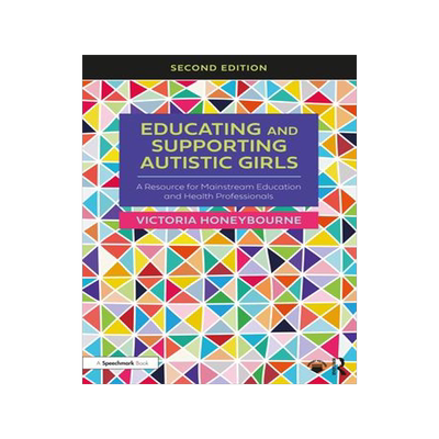 [预订]Educating and Supporting Autistic Girls: A Resource for Mainstream Education and Health Professional 9781032395951