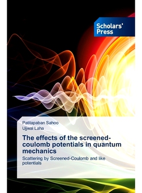 预订 The effects of the screened-coulomb potentials in quantum mechanics: 9786208846435