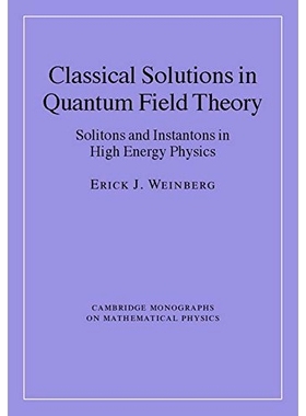 预订 Classical Solutions in Quantum Field Theory: Solitons and Instantons in High Energy Physics 量子场论中的古典解答：