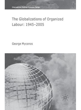 预订 The Globalizations of Organized Labour: 1945-2004: 9781349543991