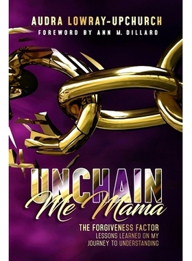 预订 Unchain Me Mama: The Forgiveness Factor: 9781732300378
