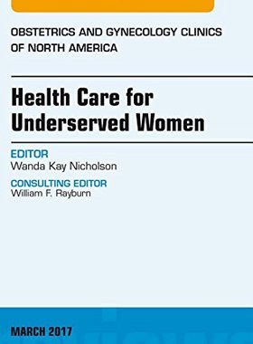 【预订】Health Care for Underserved Women, An Issue of Obstetrics and Gynecology Clinics