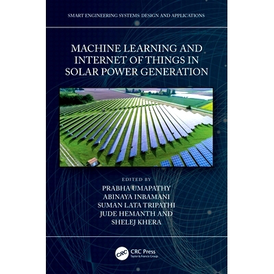 预订 Machine Learning and the Internet of Things in Solar Power Generation 太阳能发电的机器学习与物联网: 9781032299815