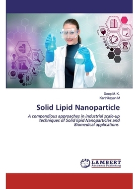 预订 Solid Lipid Nanoparticle: A compendious approaches in industrial scale-up techniques of Solid lipid Nanoparticles a