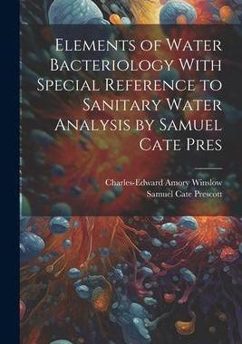 [预订]Elements of Water Bacteriology With Special Reference to Sanitary Water Analysis by Samuel Cate Pres 9781022029163