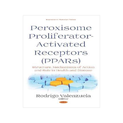[预订]Peroxisome Proliferator-Activated Receptors (PPARs): Structure, Mechanisms of Action and Role in Hea 9781536147377