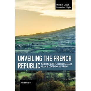 预订 Unveiling the French Republic 揭开法兰西共和国:当代法国的民族认同,世俗主义和伊斯兰教: 9781608461776