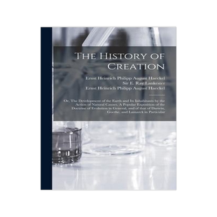 [预订]The History of Creation; or, The Development of the Earth and Its Inhabitants by the Action of Natur 9781013354847