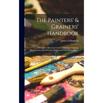 预订 The Painters’ & Grainers’ Handbook: a Complete Illustrated Guide to Painting, Graining, Distempering, Sign-writin