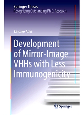 预订 Development of Mirror-Image VHHs with Less Immunogenicity 免疫原性较差的镜像 VHHS 开发: 9789819613007