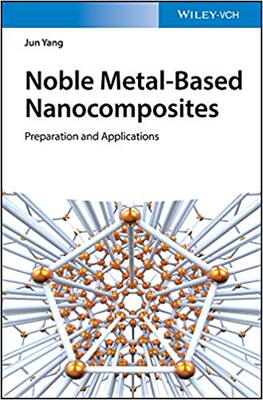 【预售】Noble Metal-Based Nanocomposites -  Preparation And Applications