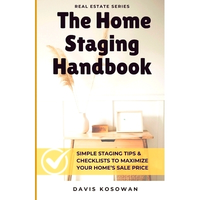 预订 The Home Staging Handbook: Simple Staging Tips & Checklists to Maximize Your Home’s Sale Price: 9798327819870