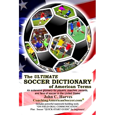 预订 The ULTIMATE SOCCER DICTIONARY of American Terms: An extensive glossary for players, coaches, parents, and fans of