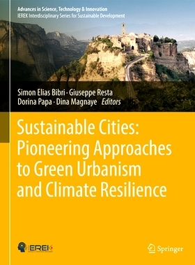 预订 Sustainable Cities: Pioneering Approaches to Green Urbanism and Climate Resilience 可持续城市：绿色城市主义与气候韧