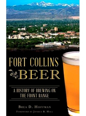 预订 Fort Collins Beer: A History of Brewing on the Front Range: 9781540216786
