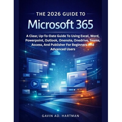 预订 The 2026 Guide to Microsoft 365: A Clear, Up-To-Date Guide To Using Excel, Word, Powerpoint, Outlook, Onenote, Oned