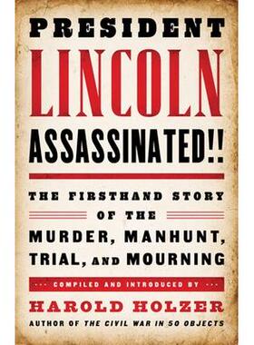预订 President Lincoln Assassinated!!: The Firsthand Story of the Murder, Manhunt, Tr: A Library of America Special Publ