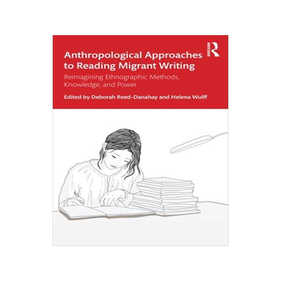 [预订]Anthropological Approaches to Reading Migrant Writing: Reimagining Ethnographic Methods, Knowledge,  9781032408866