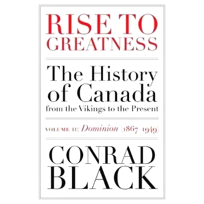 预订 Rise to Greatness, Volume 2: Dominion (1867-1949): The History of Canada from the Vikings to the Present: 978077101
