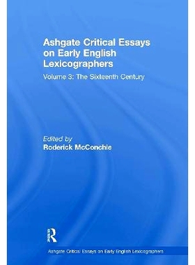 预订 Ashgate Critical Essays on Early English Lexicographers: Volume 3: The Sixteenth Century 阿什盖特早期英语辞典编纂者