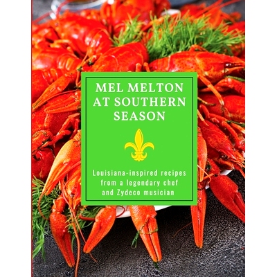 预订 Mel Melton at Southern Season: Louisiana-inspired recipes from a legendary chef and Zydeco musician: 9798857191118